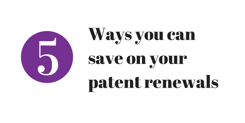 5 ways to save on patent renewal fees
